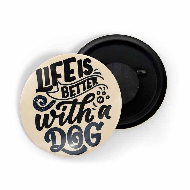 dhcrafts Orange color Round Fridge Magnet Life Is Better With A Dog Glossy Finish Design Pack of 1 (58 mm)